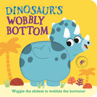 Dinosaur's Wobbly Bottom: (An Interactive Slide... 1536246662 Book Cover