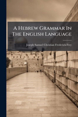 A Hebrew Grammar In The English Language B0FKB3LFMW Book Cover