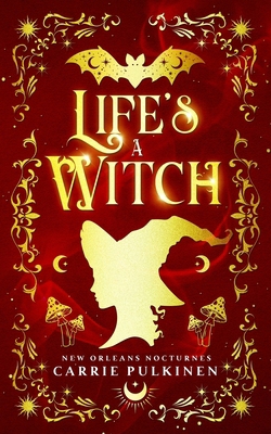Life's a Witch: A Paranormal Romantic Comedy 1734762403 Book Cover