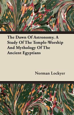 The Dawn of Astronomy - A Study of the Temple-W... 1446074862 Book Cover