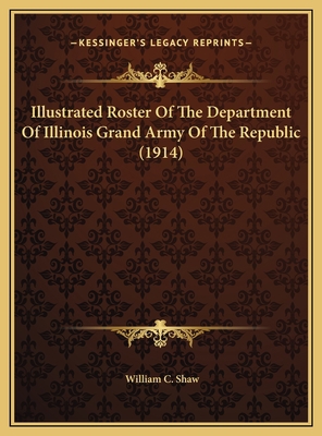 Illustrated Roster Of The Department Of Illinoi... 1169722369 Book Cover