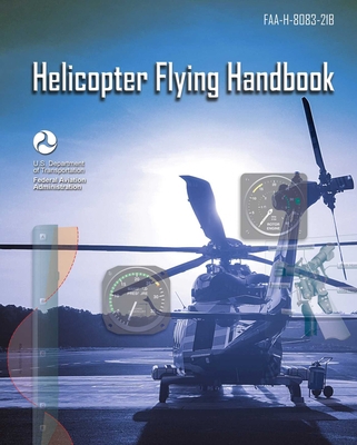 Helicopter Flying Handbook: Faa-H-8083-21b 1510767207 Book Cover