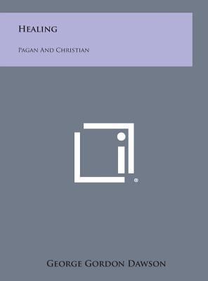 Healing: Pagan and Christian 1258870657 Book Cover