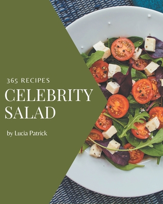 365 Celebrity Salad Recipes: The Highest Rated ... B08D4Y1PX6 Book Cover