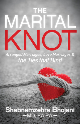 The Marital Knot: Arranged Marriages, Love Marr... 168350657X Book Cover