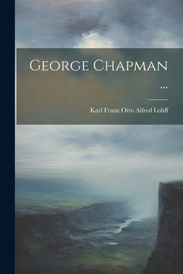 George Chapman ... [German] 1021354430 Book Cover