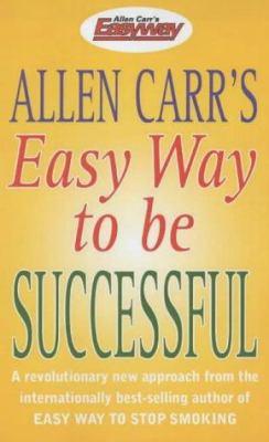 Allen Carr's Easy Way to Be Successful 0572028644 Book Cover