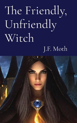 The Friendly, Unfriendly Witch 1087914000 Book Cover