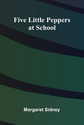 Five Little Peppers at School 9369870164 Book Cover