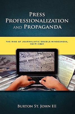 Press Professionalization and Propaganda: The R... 160497706X Book Cover