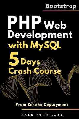 PHP Web Development with MySQL: From Zero to De... B0FH34GXRD Book Cover