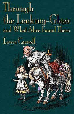 Through the Looking-Glass and What Alice Found ... 1904808387 Book Cover