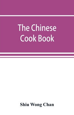 The Chinese cook book: containing more than one... 9353891736 Book Cover