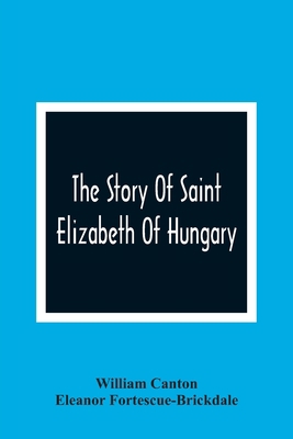 The Story Of Saint Elizabeth Of Hungary 9354366333 Book Cover