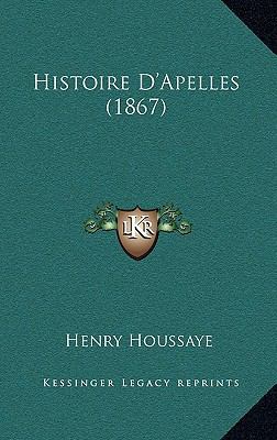 Histoire D'Apelles (1867) [French] 1167956656 Book Cover