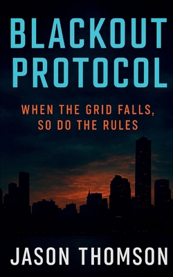 Blackout Protocol: When the Grid Falls, So Do t... 1088146570 Book Cover