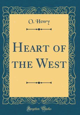 Heart of the West (Classic Reprint) 1528085434 Book Cover