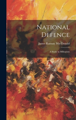 National Defence: A Study in Militarism 1020932511 Book Cover