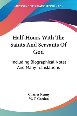 Half-Hours With The Saints And Servants Of God:... 1432659405 Book Cover