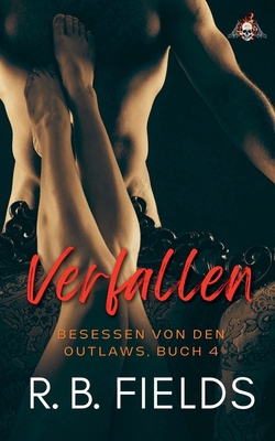 Verfallen: Besessen von den Outlaws, Buch 4 [German] B0H62BDRGB Book Cover