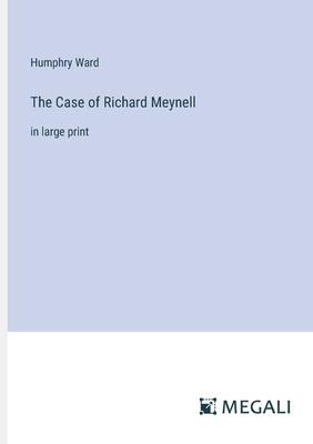 The Case of Richard Meynell: in large print 3387329873 Book Cover