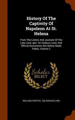 History Of The Captivity Of Napoleon At St. Hel... 1344827438 Book Cover