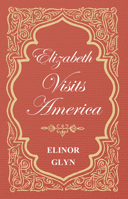 Elizabeth Visits America 1473304717 Book Cover