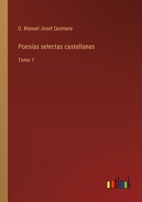 Poesías selectas castellanas: Tomo 1 [Spanish] 3368108662 Book Cover