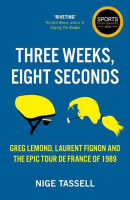 Three Weeks, Eight Seconds: The Epic Tour de Fr... 190971576X Book Cover