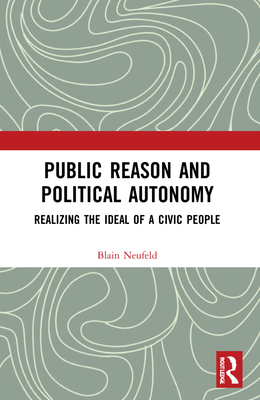 Public Reason and Political Autonomy: Realizing... 1138737496 Book Cover