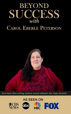 Beyond Success with Carol Eberle Peterson 1970073268 Book Cover