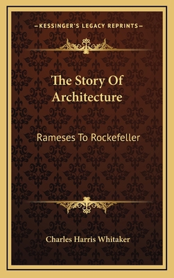 The Story of Architecture: Rameses to Rockefeller 1164511807 Book Cover