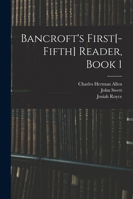 Bancroft's First[-Fifth] Reader, Book 1 1016268386 Book Cover