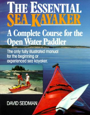 The Essential Sea Kayaker: A Complete Course fo... 0877423059 Book Cover