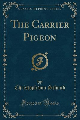 The Carrier Pigeon (Classic Reprint) 1331889502 Book Cover
