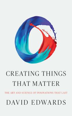Creating Things That Matter: The Art and Scienc... 1721334211 Book Cover