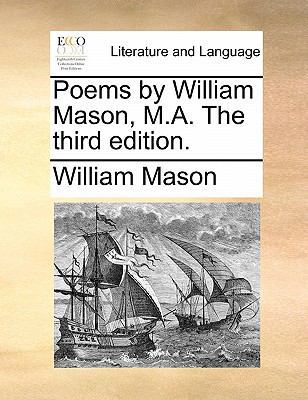 Poems by William Mason, M.A. the Third Edition. 1170348637 Book Cover