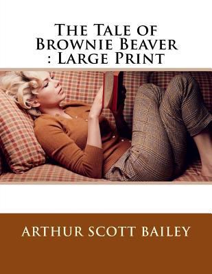 The Tale of Brownie Beaver: Large Print 1724902121 Book Cover