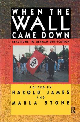When the Wall Came Down: Reactions to German Un... 0415905907 Book Cover
