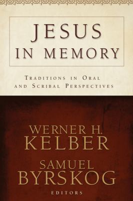 Jesus in Memory: Traditions in Oral and Scribal... 1602582351 Book Cover