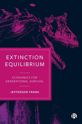 Extinction Equilibrium: Economics for Generatio... 1529226368 Book Cover