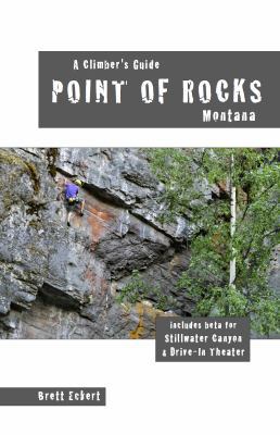 A Climber's Guide : First Edition: Point of Rocks, Montana