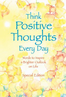 Think Positive Thoughts Everyday: Words to Insp... 088396466X Book Cover