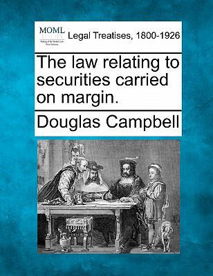 The Law Relating to Securities Carried on Margin. 1240130244 Book Cover