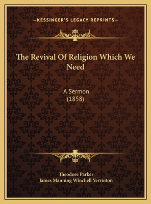 The Revival Of Religion Which We Need: A Sermon... 1169386482 Book Cover