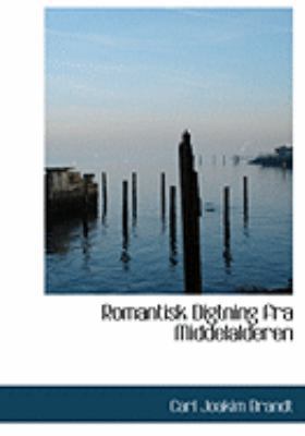 Romantisk Digtning Fra Middelalderen [Large Print] 0559011326 Book Cover