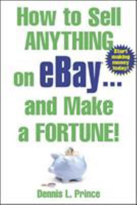 How to Sell Anything on Ebay®... and Make a Fortune!