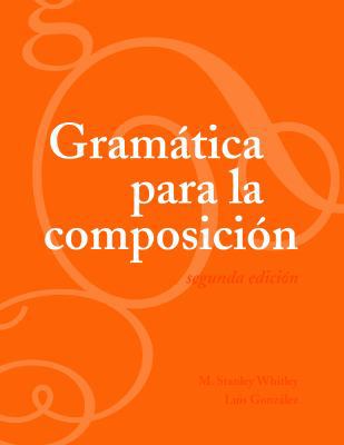 Gramática para la composición: Segunda edición [Spanish] 1589011716 Book Cover