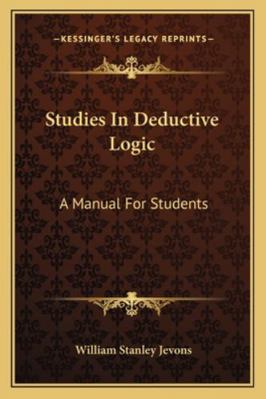 Studies In Deductive Logic: A Manual For Students 1163103632 Book Cover