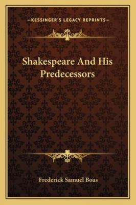 Shakespeare And His Predecessors 1163251151 Book Cover